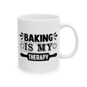 Baking Is My Therapy Baking Mug – Baker Coffee Mug – 11oz/15oz Ceramic Mug - 16019_0_right.jpg Baking Is My Therapy Baking Mug – Baker Coffee Mug – 11oz/15oz Ceramic Mug
