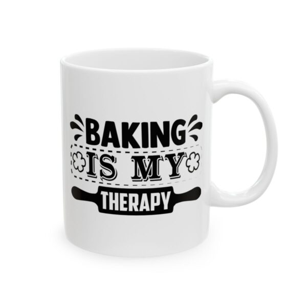Baking Is My Therapy Baking Mug – Baker Coffee Mug – 11oz/15oz Ceramic Mug - 16019_0_right.jpg Baking Is My Therapy Baking Mug – Baker Coffee Mug – 11oz/15oz Ceramic Mug
