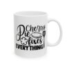 Cherry Pie Fixes Everything Baking Mug – Baker Coffee Mug – 11oz/15oz Ceramic Mug - 16025_0_right.jpg Cherry Pie Fixes Everything Baking Mug – Baker Coffee Mug – 11oz/15oz Ceramic Mug