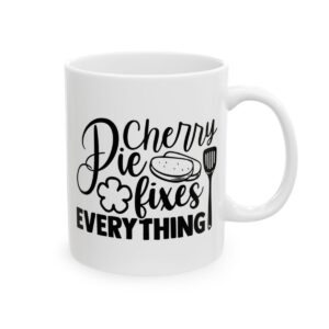 Cherry Pie Fixes Everything Baking Mug – Baker Coffee Mug – 11oz/15oz Ceramic Mug - 16025_0_right.jpg Cherry Pie Fixes Everything Baking Mug – Baker Coffee Mug – 11oz/15oz Ceramic Mug