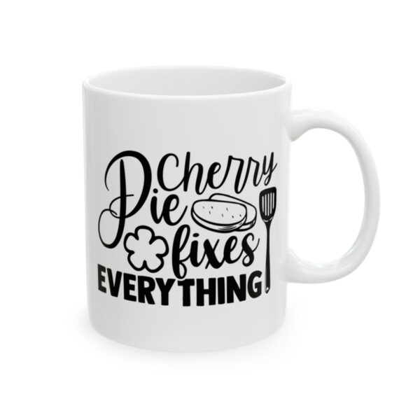 Cherry Pie Fixes Everything Baking Mug – Baker Coffee Mug – 11oz/15oz Ceramic Mug - 16025_0_right.jpg Cherry Pie Fixes Everything Baking Mug – Baker Coffee Mug – 11oz/15oz Ceramic Mug