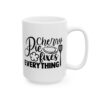 Cherry Pie Fixes Everything Baking Mug – Baker Coffee Mug – 11oz/15oz Ceramic Mug - 16025_2_right.jpg Cherry Pie Fixes Everything Baking Mug – Baker Coffee Mug – 11oz/15oz Ceramic Mug