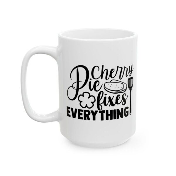 Cherry Pie Fixes Everything Baking Mug – Baker Coffee Mug – 11oz/15oz Ceramic Mug - 16025_3_left.jpg Cherry Pie Fixes Everything Baking Mug – Baker Coffee Mug – 11oz/15oz Ceramic Mug