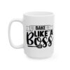 Bake Like a Boss Baking Mug – Baker Coffee Mug – 11oz/15oz Ceramic Mug - 16033_3_left.jpg Bake Like a Boss Baking Mug – Baker Coffee Mug – 11oz/15oz Ceramic Mug