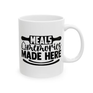 Meals and Memories Made Here Baking Mug – Baker Coffee Mug – 11oz/15oz Ceramic Mug - 16038_0_right.jpg Meals and Memories Made Here Baking Mug – Baker Coffee Mug – 11oz/15oz Ceramic Mug