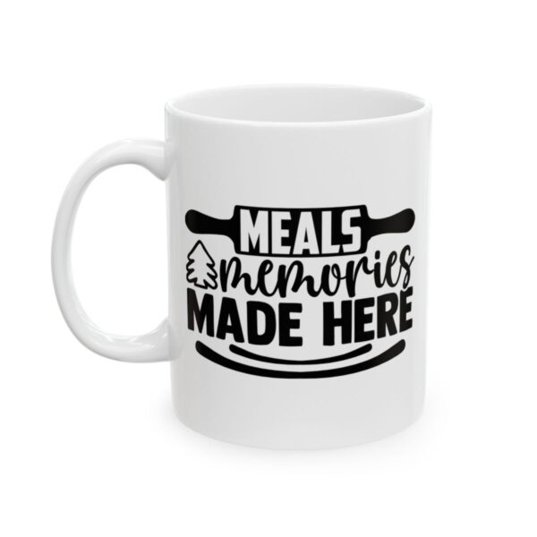 Meals and Memories Made Here Baking Mug – Baker Coffee Mug – 11oz/15oz Ceramic Mug - 16038_1_left.jpg Meals and Memories Made Here Baking Mug – Baker Coffee Mug – 11oz/15oz Ceramic Mug