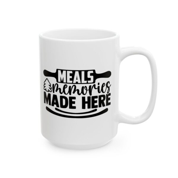 Meals and Memories Made Here Baking Mug – Baker Coffee Mug – 11oz/15oz Ceramic Mug - 16038_2_right.jpg Meals and Memories Made Here Baking Mug – Baker Coffee Mug – 11oz/15oz Ceramic Mug