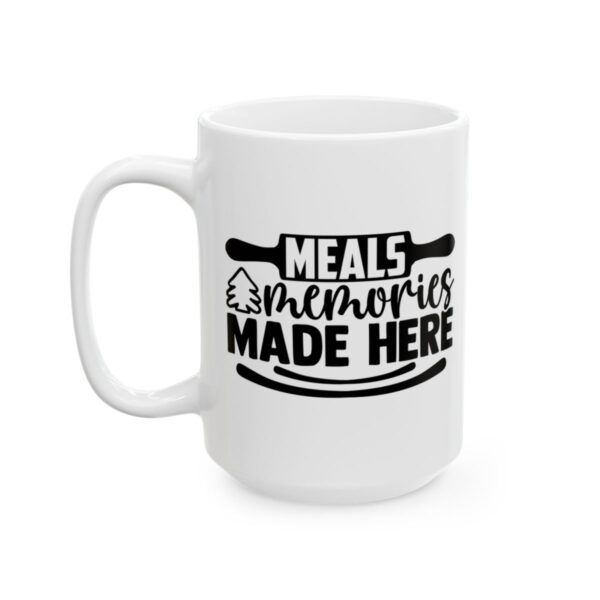 Meals and Memories Made Here Baking Mug – Baker Coffee Mug – 11oz/15oz Ceramic Mug - 16038_3_left.jpg Meals and Memories Made Here Baking Mug – Baker Coffee Mug – 11oz/15oz Ceramic Mug