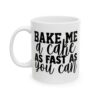 Bake Me a Cake as Fast as You Can Baking Mug – Baker Coffee Mug – 11oz/15oz Ceramic Mug - 16046_1_left.jpg Bake Me a Cake as Fast as You Can Baking Mug – Baker Coffee Mug – 11oz/15oz Ceramic Mug