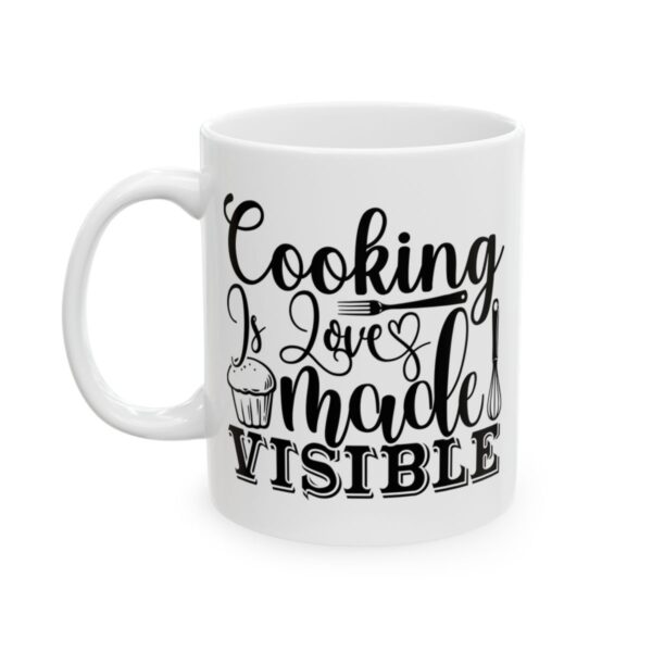 Cooking Is Love Made Visible Baking Mug – Baker Coffee Mug – 11oz/15oz Ceramic Mug - 16051_1_left.jpg Cooking Is Love Made Visible Baking Mug – Baker Coffee Mug – 11oz/15oz Ceramic Mug