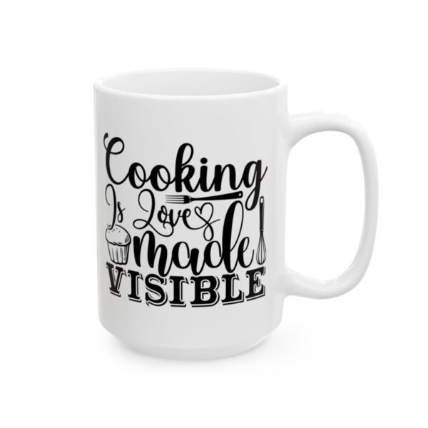 Cooking Is Love Made Visible Baking Mug – Baker Coffee Mug – 11oz/15oz Ceramic Mug - 16051_2_right.jpg Cooking Is Love Made Visible Baking Mug – Baker Coffee Mug – 11oz/15oz Ceramic Mug