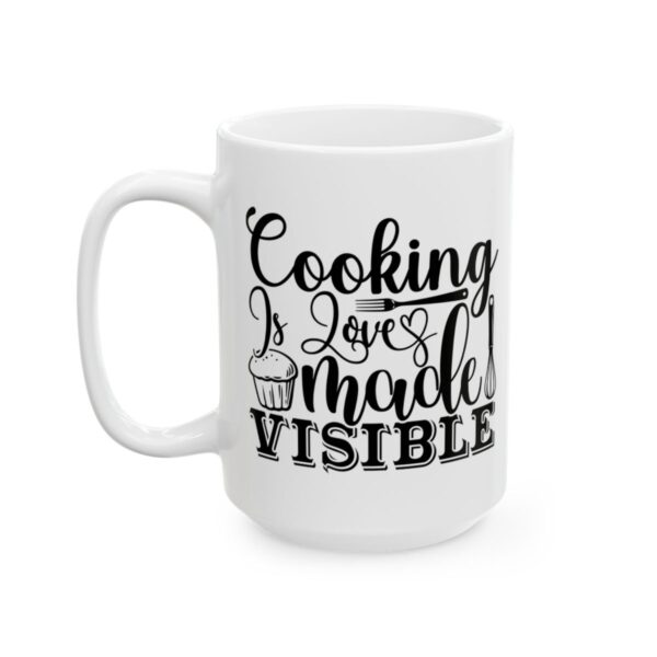 Cooking Is Love Made Visible Baking Mug – Baker Coffee Mug – 11oz/15oz Ceramic Mug - 16051_3_left.jpg Cooking Is Love Made Visible Baking Mug – Baker Coffee Mug – 11oz/15oz Ceramic Mug