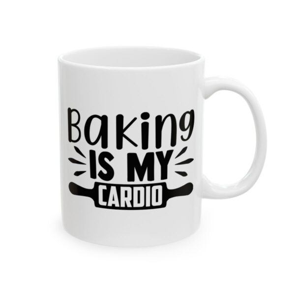 Baking Is My Cardio Baking Mug – Baker Coffee Mug – 11oz/15oz Ceramic Mug - 16058_0_right.jpg Baking Is My Cardio Baking Mug – Baker Coffee Mug – 11oz/15oz Ceramic Mug