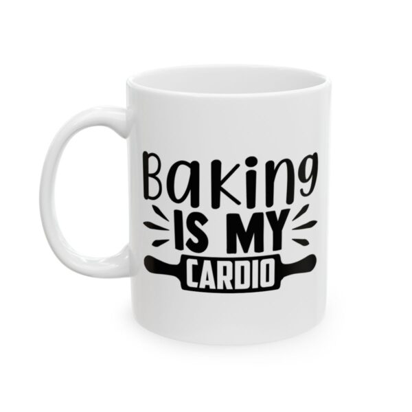 Baking Is My Cardio Baking Mug – Baker Coffee Mug – 11oz/15oz Ceramic Mug - 16058_1_left.jpg Baking Is My Cardio Baking Mug – Baker Coffee Mug – 11oz/15oz Ceramic Mug