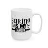 Baking Is My Cardio Baking Mug – Baker Coffee Mug – 11oz/15oz Ceramic Mug - 16058_2_right.jpg Baking Is My Cardio Baking Mug – Baker Coffee Mug – 11oz/15oz Ceramic Mug