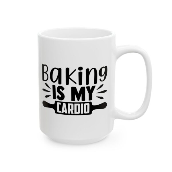 Baking Is My Cardio Baking Mug – Baker Coffee Mug – 11oz/15oz Ceramic Mug - 16058_2_right.jpg Baking Is My Cardio Baking Mug – Baker Coffee Mug – 11oz/15oz Ceramic Mug