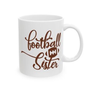 Football Sister Football Mug – Football Fan Coffee Mug – 11oz/15oz Ceramic Mug