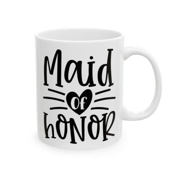 Maid of Honor Wedding Mug – Wedding Party Coffee Mug – 11oz/15oz Ceramic Mug - 16371_0_right.jpg Maid of Honor Wedding Mug – Wedding Party Coffee Mug – 11oz/15oz Ceramic Mug