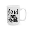 Maid of Honor Wedding Mug – Wedding Party Coffee Mug – 11oz/15oz Ceramic Mug - 16371_2_right.jpg Maid of Honor Wedding Mug – Wedding Party Coffee Mug – 11oz/15oz Ceramic Mug