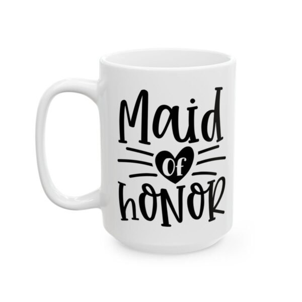 Maid of Honor Wedding Mug – Wedding Party Coffee Mug – 11oz/15oz Ceramic Mug - 16371_3_left.jpg Maid of Honor Wedding Mug – Wedding Party Coffee Mug – 11oz/15oz Ceramic Mug