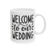 Welcome to Our Wedding Wedding Mug – Wedding Party Coffee Mug – 11oz/15oz Ceramic Mug - 16378_0_right.jpg Welcome to Our Wedding Wedding Mug – Wedding Party Coffee Mug – 11oz/15oz Ceramic Mug