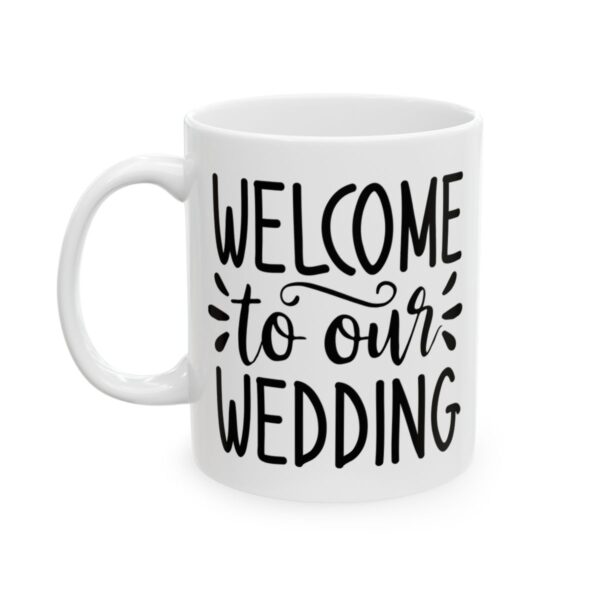 Welcome to Our Wedding Wedding Mug – Wedding Party Coffee Mug – 11oz/15oz Ceramic Mug - 16378_1_left.jpg Welcome to Our Wedding Wedding Mug – Wedding Party Coffee Mug – 11oz/15oz Ceramic Mug