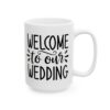 Welcome to Our Wedding Wedding Mug – Wedding Party Coffee Mug – 11oz/15oz Ceramic Mug - 16378_2_right.jpg Welcome to Our Wedding Wedding Mug – Wedding Party Coffee Mug – 11oz/15oz Ceramic Mug