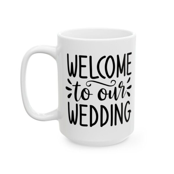 Welcome to Our Wedding Wedding Mug – Wedding Party Coffee Mug – 11oz/15oz Ceramic Mug - 16378_3_left.jpg Welcome to Our Wedding Wedding Mug – Wedding Party Coffee Mug – 11oz/15oz Ceramic Mug