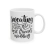 Sweating for My Best Friend’s Wedding Wedding Mug – Wedding Party Coffee Mug – 11oz/15oz Ceramic Mug - 16384_0_right.jpg Sweating for My Best Friend's Wedding Wedding Mug – Wedding Party Coffee Mug – 11oz/15oz Ceramic Mug