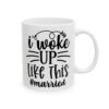 I Woke Up Like This Married Wedding Mug – Wedding Party Coffee Mug – 11oz/15oz Ceramic Mug - 16403_0_right.jpg I Woke Up Like This Married Wedding Mug – Wedding Party Coffee Mug – 11oz/15oz Ceramic Mug