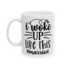 I Woke Up Like This Married Wedding Mug – Wedding Party Coffee Mug – 11oz/15oz Ceramic Mug - 16403_1_left.jpg I Woke Up Like This Married Wedding Mug – Wedding Party Coffee Mug – 11oz/15oz Ceramic Mug