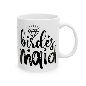 Birdesmaid Wedding Mug – Wedding Party Coffee Mug – 11oz/15oz Ceramic Mug
