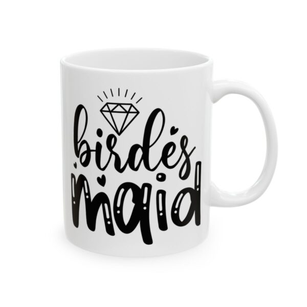 Birdesmaid Wedding Mug – Wedding Party Coffee Mug – 11oz/15oz Ceramic Mug - 16410_0_right.jpg Birdesmaid Wedding Mug – Wedding Party Coffee Mug – 11oz/15oz Ceramic Mug