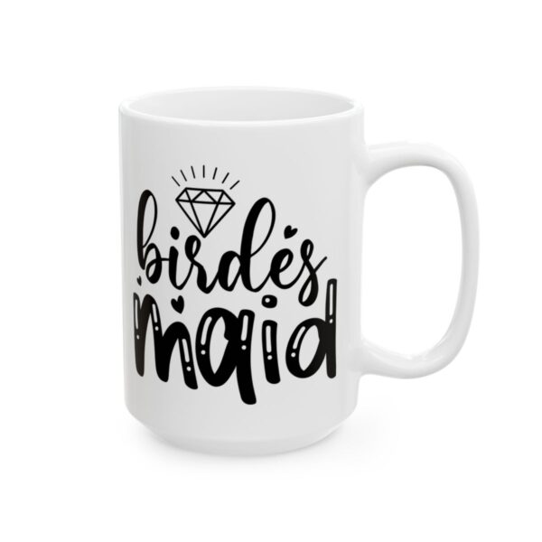 Birdesmaid Wedding Mug – Wedding Party Coffee Mug – 11oz/15oz Ceramic Mug - 16410_2_right.jpg Birdesmaid Wedding Mug – Wedding Party Coffee Mug – 11oz/15oz Ceramic Mug