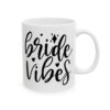 Bride Vibes Wedding Mug – Wedding Party Coffee Mug – 11oz/15oz Ceramic Mug - 16415_0_right.jpg Bride Vibes Wedding Mug – Wedding Party Coffee Mug – 11oz/15oz Ceramic Mug
