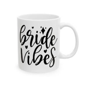 Bride Vibes Wedding Mug – Wedding Party Coffee Mug – 11oz/15oz Ceramic Mug - 16415_0_right.jpg Bride Vibes Wedding Mug – Wedding Party Coffee Mug – 11oz/15oz Ceramic Mug