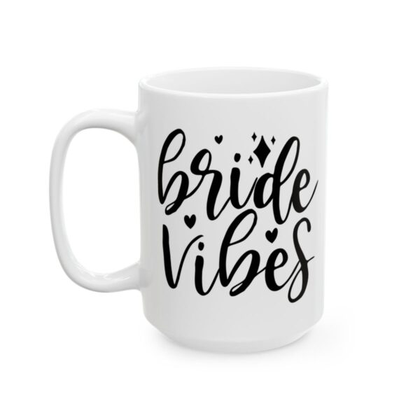 Bride Vibes Wedding Mug – Wedding Party Coffee Mug – 11oz/15oz Ceramic Mug - 16415_3_left.jpg Bride Vibes Wedding Mug – Wedding Party Coffee Mug – 11oz/15oz Ceramic Mug