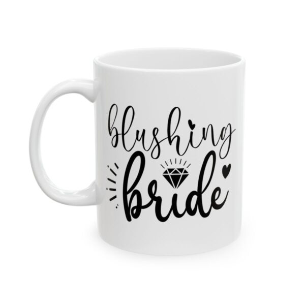 Blushing Bride Wedding Mug – Wedding Party Coffee Mug – 11oz/15oz Ceramic Mug