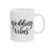 Wedding Vibes Wedding Mug – Wedding Party Coffee Mug – 11oz/15oz Ceramic Mug