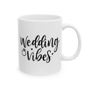 Wedding Vibes Wedding Mug – Wedding Party Coffee Mug – 11oz/15oz Ceramic Mug - 16434_0_right.jpg Wedding Vibes Wedding Mug – Wedding Party Coffee Mug – 11oz/15oz Ceramic Mug