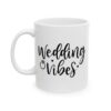Wedding Vibes Wedding Mug – Wedding Party Coffee Mug – 11oz/15oz Ceramic Mug