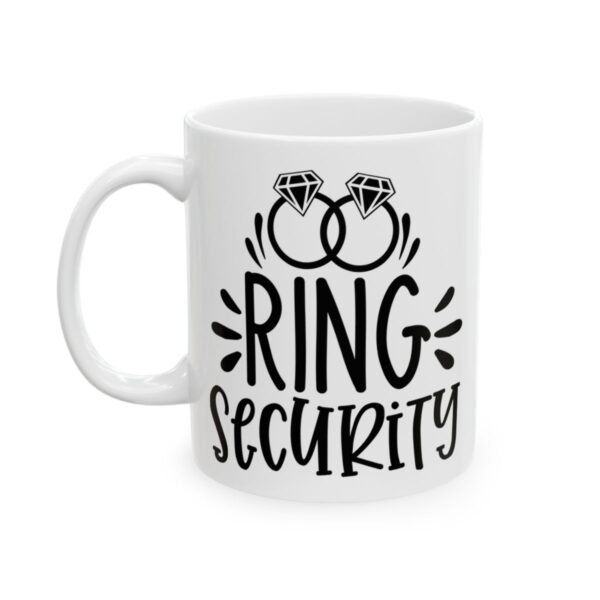 Ring Security Wedding Mug – Wedding Party Coffee Mug – 11oz/15oz Ceramic Mug - 16440_1_left.jpg Ring Security Wedding Mug – Wedding Party Coffee Mug – 11oz/15oz Ceramic Mug