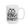 Ring Security Wedding Mug – Wedding Party Coffee Mug – 11oz/15oz Ceramic Mug - 16440_2_right.jpg Ring Security Wedding Mug – Wedding Party Coffee Mug – 11oz/15oz Ceramic Mug