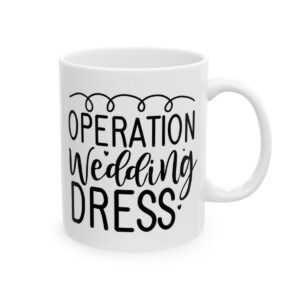 Operation Wedding Dress Wedding Mug – Wedding Party Coffee Mug – 11oz/15oz Ceramic Mug - 16449_0_right.jpg Operation Wedding Dress Wedding Mug – Wedding Party Coffee Mug – 11oz/15oz Ceramic Mug
