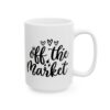 Off the Market Wedding Mug – Wedding Party Coffee Mug – 11oz/15oz Ceramic Mug - 16460_2_right.jpg Off the Market Wedding Mug – Wedding Party Coffee Mug – 11oz/15oz Ceramic Mug