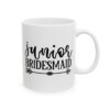 Junior Bridesmaid Wedding Mug – Wedding Party Coffee Mug – 11oz/15oz Ceramic Mug - 16493_0_right.jpg Junior Bridesmaid Wedding Mug – Wedding Party Coffee Mug – 11oz/15oz Ceramic Mug