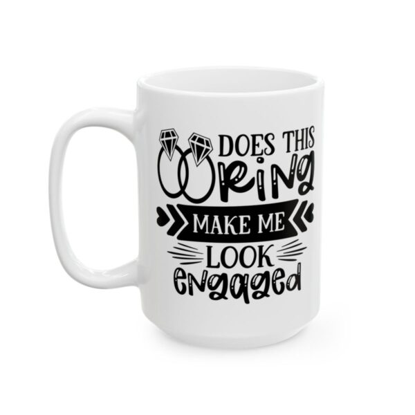 Does This Ring Make Me Look Engaged Wedding Mug – Wedding Party Coffee Mug – 11oz/15oz Ceramic Mug - 16498_3_left.jpg Does This Ring Make Me Look Engaged Wedding Mug – Wedding Party Coffee Mug – 11oz/15oz Ceramic Mug