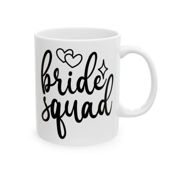 Bride Squad Wedding Mug – Wedding Party Coffee Mug – 11oz/15oz Ceramic Mug - 16502_0_right.jpg Bride Squad Wedding Mug – Wedding Party Coffee Mug – 11oz/15oz Ceramic Mug