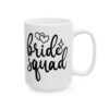 Bride Squad Wedding Mug – Wedding Party Coffee Mug – 11oz/15oz Ceramic Mug - 16502_2_right.jpg Bride Squad Wedding Mug – Wedding Party Coffee Mug – 11oz/15oz Ceramic Mug