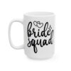 Bride Squad Wedding Mug – Wedding Party Coffee Mug – 11oz/15oz Ceramic Mug - 16502_3_left.jpg Bride Squad Wedding Mug – Wedding Party Coffee Mug – 11oz/15oz Ceramic Mug